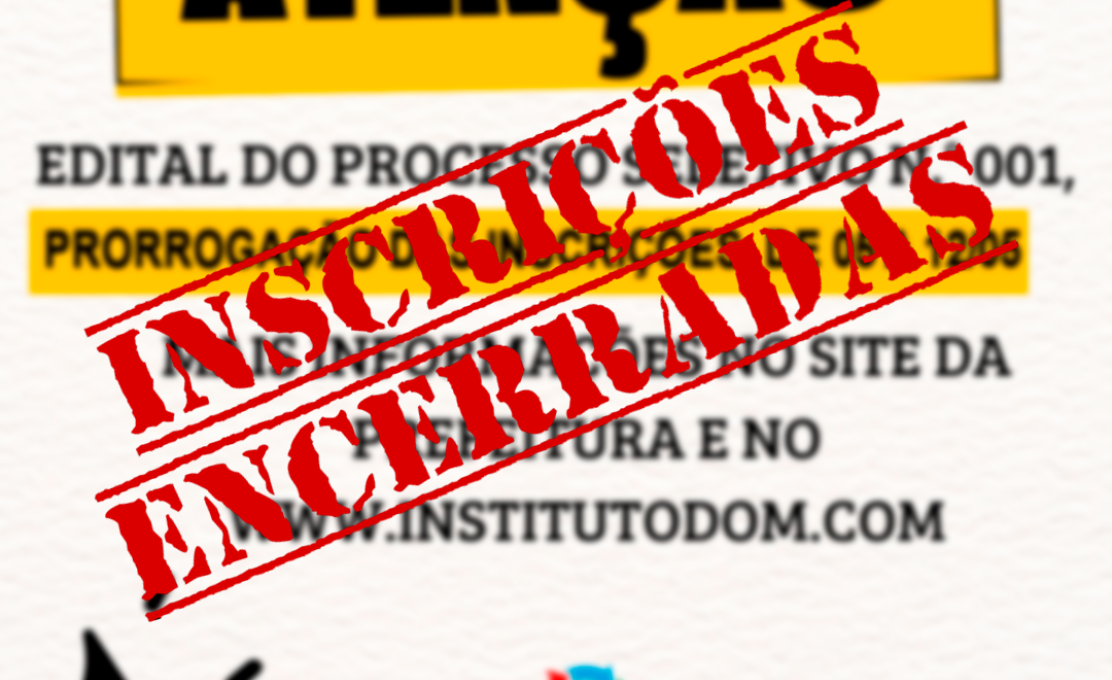 *ENCERRADAS* EDITAL DO PROCESSO SELETIVO