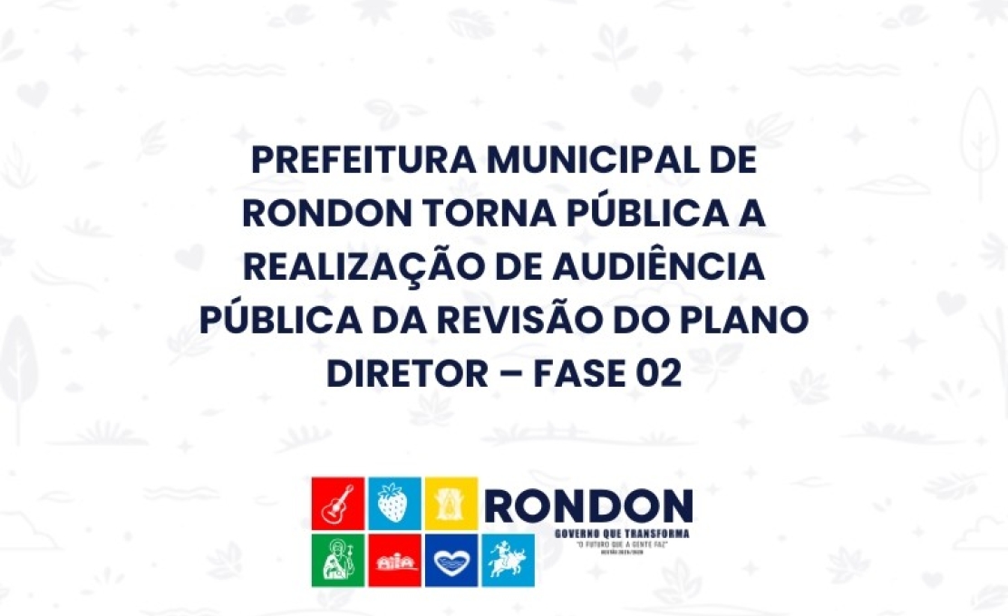Prefeitura Municipal de Rondon torna pública a realização de Audiência Pública da Revisão ...
