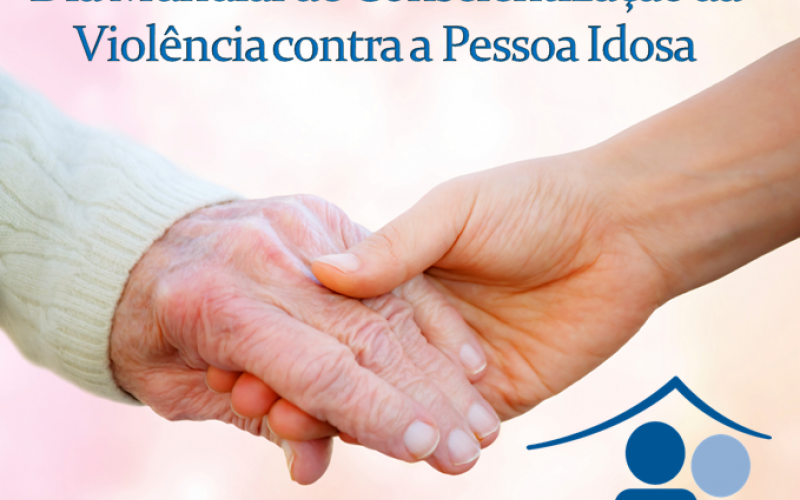 15 de junho é o Dia Mundial de Conscientização da Violência contra a Pessoa Idosa