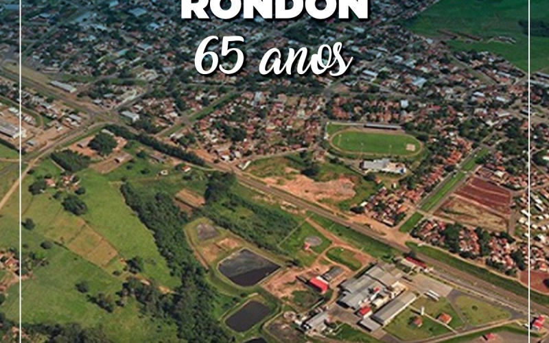 Rondon Completa 65 Anos de Emancipação!